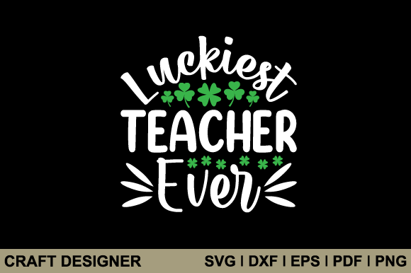 Luckiest Teacher Ever SVG: An Embroidery Review