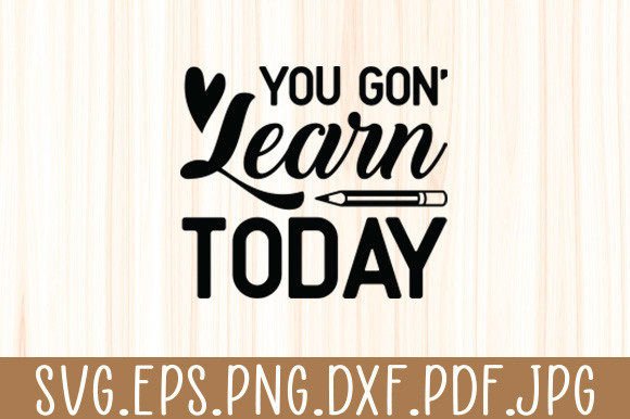 You Gon Learn Today Teacher Gift Svg Review